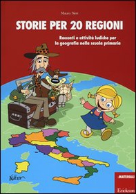 Storie per 20 regioni. Racconti e attività ludiche per la geografia nella scuola primaria - Librerie.coop