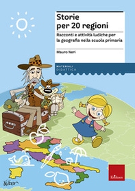 Storie per 20 regioni. Racconti e attività ludiche per la geografia nella scuola primaria - Librerie.coop