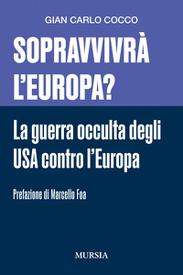 Sopravvivrà l'Europa? La guerra occulta degli USA contro l'Europa - Librerie.coop Sopravvivrà l'Europa? La guerra occulta degli USA contro l'Europa - Librerie.coop