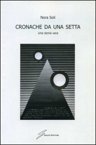 Cronache da una setta. Una storia vera - Librerie.coop