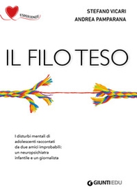Il filo teso. I disturbi mentali di adolescenti raccontati da due amici improbabili: un neuropsichiatra infantile e un giornalista - Librerie.coop