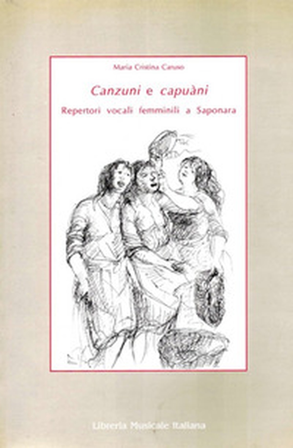 Canzuni e capuàni. Repertori vocali femminili a Saponara (Messina) - Librerie.coop Canzuni e capuàni. Repertori vocali femminili a Saponara (Messina) - Librerie.coop