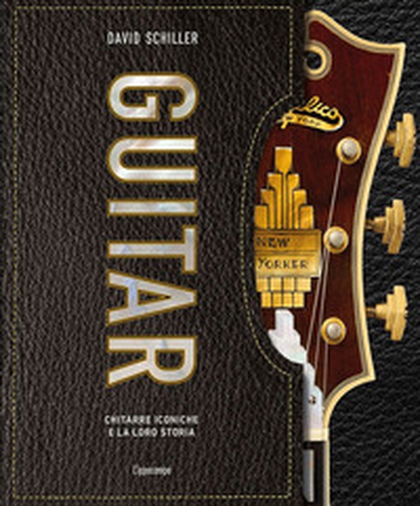Guitar. Chitarre iconiche e la loro storia - Librerie.coop Guitar. Chitarre iconiche e la loro storia - Librerie.coop