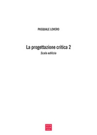 La progettazione critica. Un tipo di procedimento progettuale - Librerie.coop