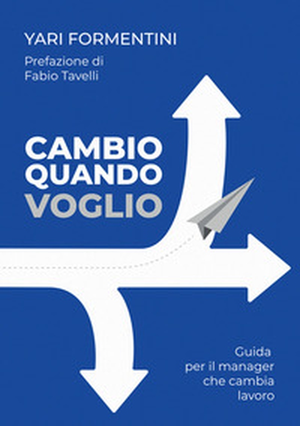 Cambio quando voglio. Guida per il manager che cambia lavoro - Librerie.coop Cambio quando voglio. Guida per il manager che cambia lavoro - Librerie.coop