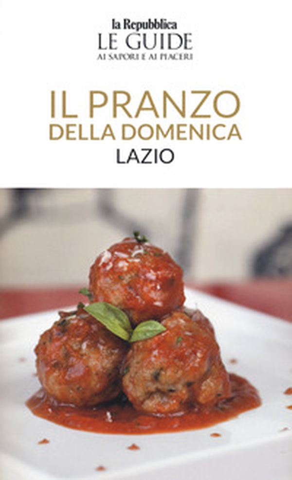 Il pranzo della domenica. Lazio. Le guide ai sapori e ai piaceri - Librerie.coop Il pranzo della domenica. Lazio. Le guide ai sapori e ai piaceri - Librerie.coop