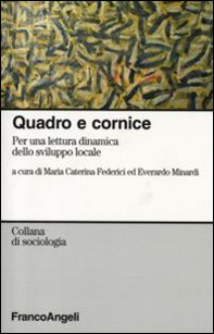 Quadro e cornice. Per una lettura dinamica dello sviluppo locale - Librerie.coop