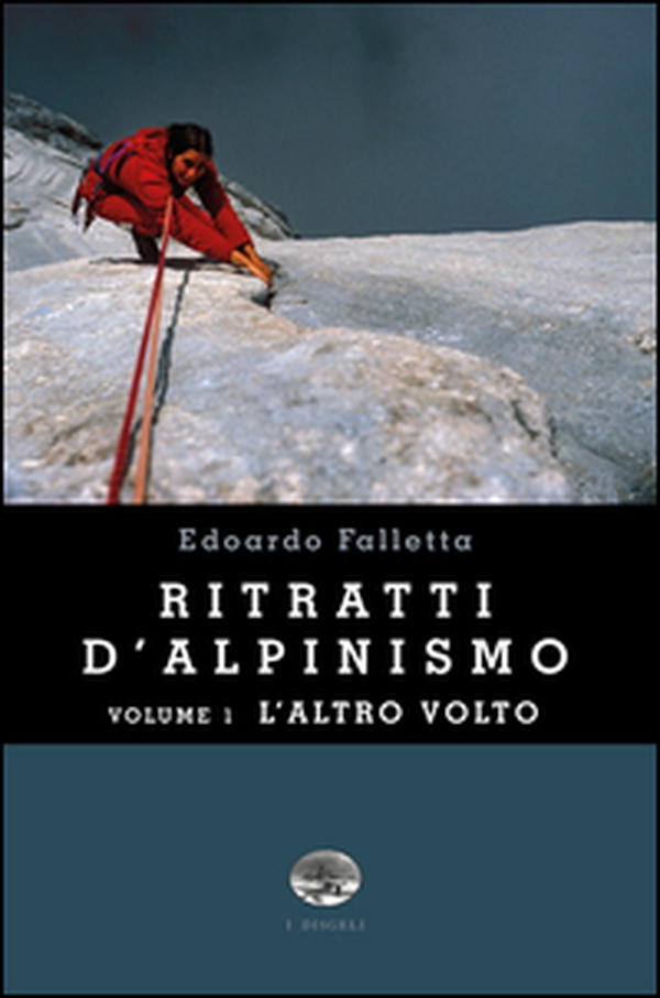 Ritratti d'alpinismo - Vol. 1 - Librerie.coop Ritratti d'alpinismo - Vol. 1 - Librerie.coop