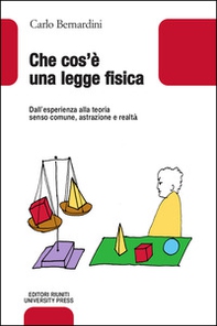 Che cos'è una legge fisica. Dall'esperienza alla teoria, senso comune, astrazione e realtà - Librerie.coop