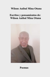 Escritos y pensamientos de: Wilson Anibal Mina Otuna. Poemas - Librerie.coop