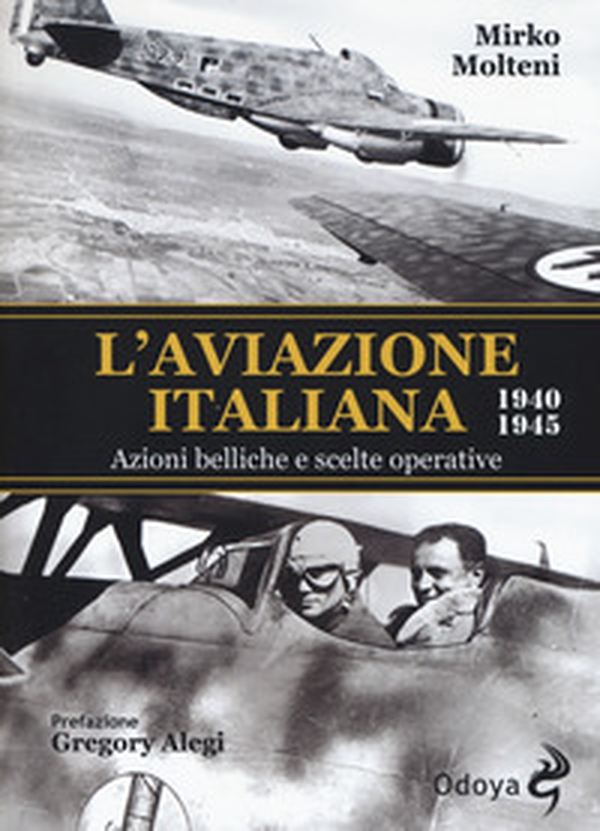 L'aviazione italiana 1940-1945. Azioni belliche e scelte operative - Librerie.coop L'aviazione italiana 1940-1945. Azioni belliche e scelte operative - Librerie.coop