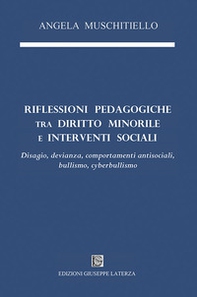 Riflessioni pedagogiche tra diritto minorile e interventi sociali. Disagio, devianza, comportamenti antisociali, bullismo, cyberbullismo - Librerie.coop