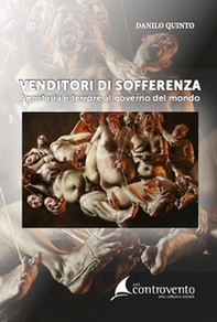 Venditori di sofferenza. Aspostasia e terrore al governo nel mondo - Librerie.coop