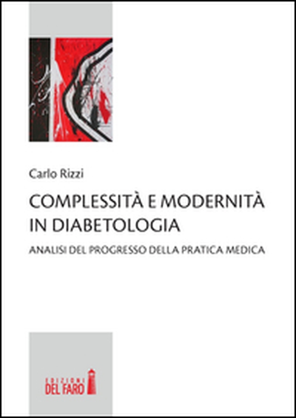 Complessità e modernità in diabetologia. Analisi del progresso della pratica medica - Librerie.coop