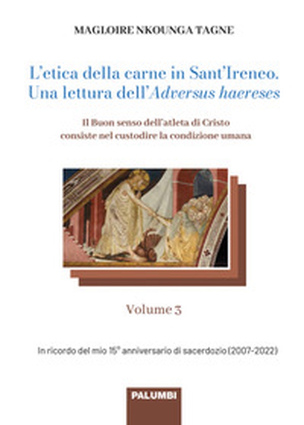L'etica della carne in Sant'Ireneo. Una lettura dell'Adversus haereses - Vol. 3 - Librerie.coop L'etica della carne in Sant'Ireneo. Una lettura dell'Adversus haereses - Vol. 3 - Librerie.coop