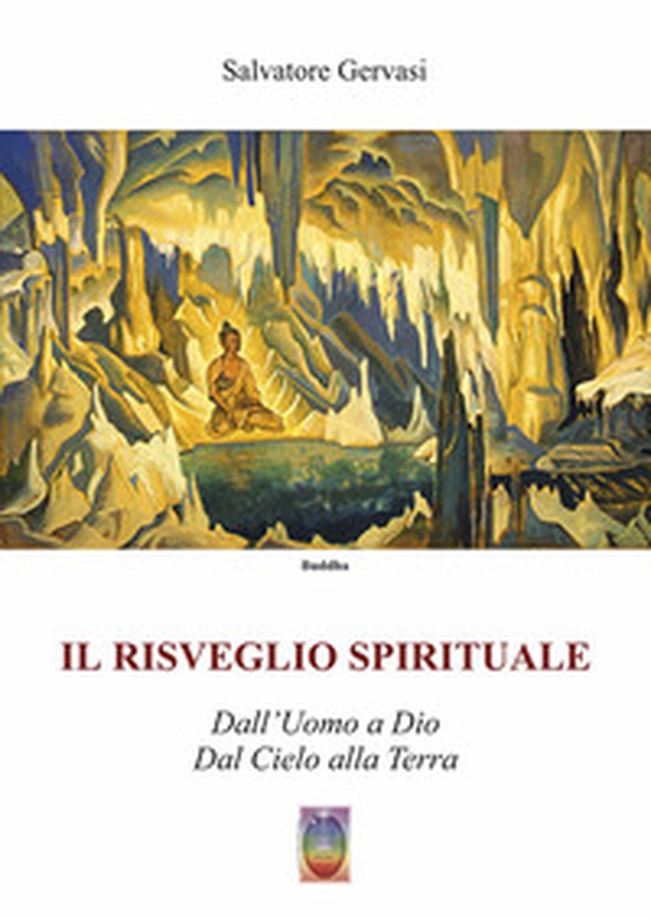 Il risveglio spirituale. Dall'uomo a Dio, dal cielo alla terra - Librerie.coop