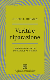 Verità e riparazione. Una giustizia per chi sopravvive al trauma - Librerie.coop