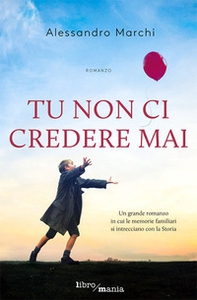 Tu non ci credere mai - Librerie.coop Tu non ci credere mai - Librerie.coop