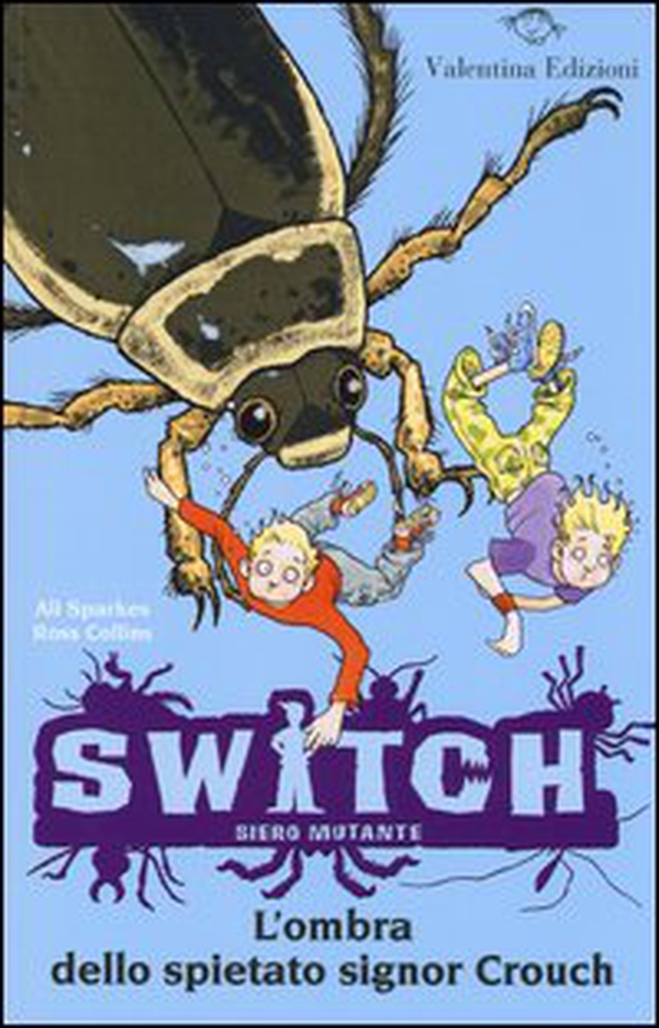 L'ombra dello spietato signor Crouch. Switch. Siero mutante - Vol. 6 - Librerie.coop