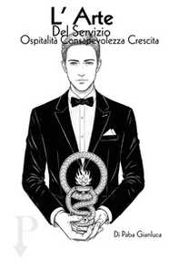 L'arte del servizio. Ospitalità, consapevolezza e trasformazione nel mondo HO.RE.CA - Librerie.coop