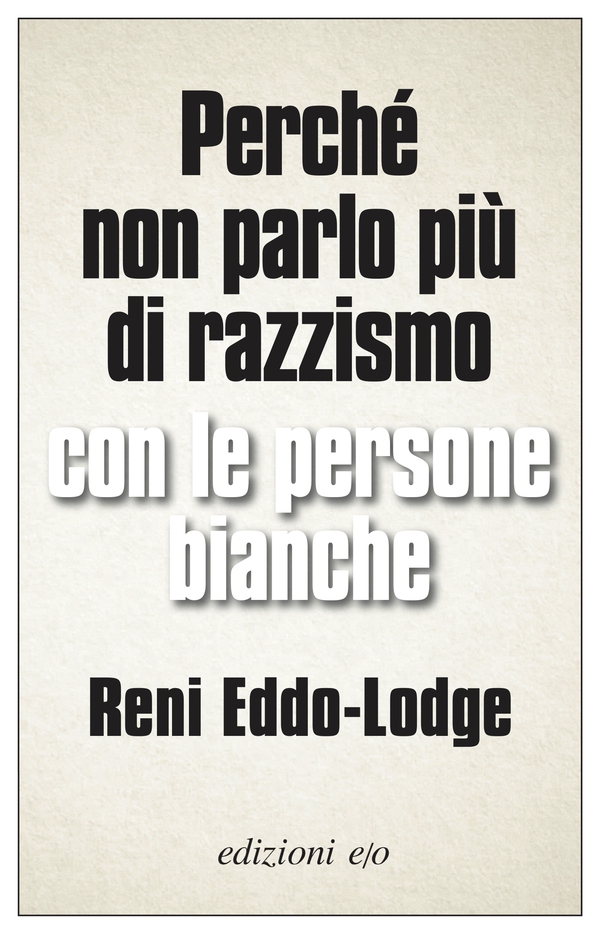 Perché non parlo più di razzismo con le persone bianche - Librerie.coop Perché non parlo più di razzismo con le persone bianche - Librerie.coop