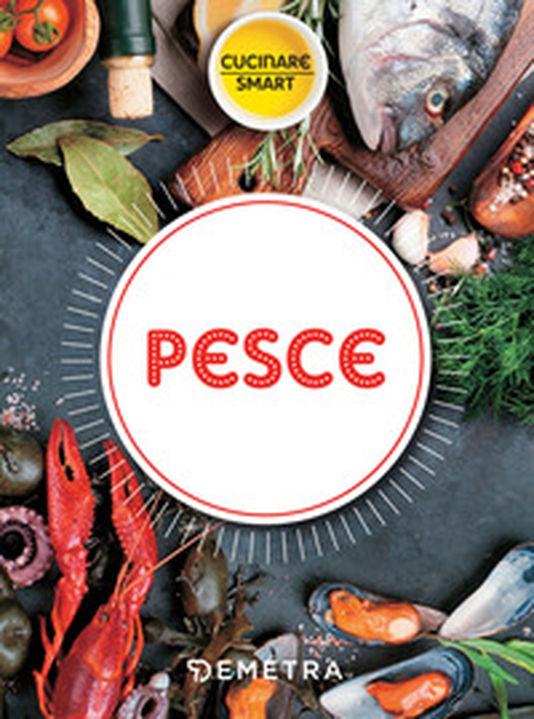 Pesce. La cucina marinara - Librerie.coop Pesce. La cucina marinara - Librerie.coop