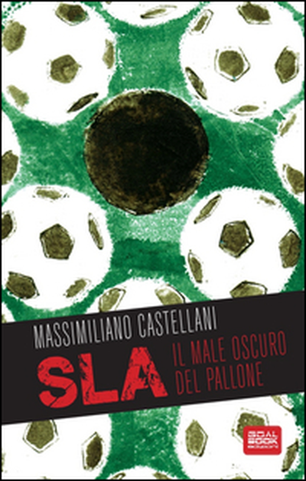 SLA, il male oscuro del pallone - Librerie.coop SLA, il male oscuro del pallone - Librerie.coop