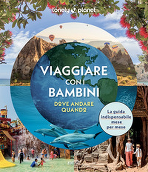 Viaggiare con i bambini. Dove andare quando - Librerie.coop Viaggiare con i bambini. Dove andare quando - Librerie.coop