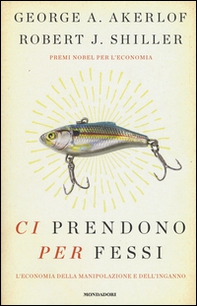 Ci prendono per fessi. L'economia della manipolazione e del'inganno - Librerie.coop Ci prendono per fessi. L'economia della manipolazione e del'inganno - Librerie.coop