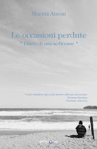 Le occasioni perdute. Diario di una sedicenne - Librerie.coop Le occasioni perdute. Diario di una sedicenne - Librerie.coop