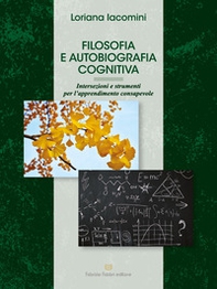 Filosofia e autobiografia cognitiva. Intersezioni e strumenti per l'apprendimento consapevole - Librerie.coop Filosofia e autobiografia cognitiva. Intersezioni e strumenti per l'apprendimento consapevole - Librerie.coop