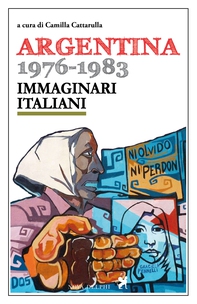 Argentina 1976-1983. Immaginari italiani - Librerie.coop Argentina 1976-1983. Immaginari italiani - Librerie.coop