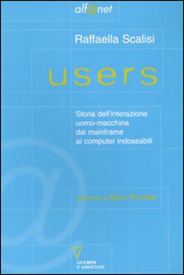 Users. Storia dell'interazione uomo-macchina dai mainframe ai computer indossabili - Librerie.coop Users. Storia dell'interazione uomo-macchina dai mainframe ai computer indossabili - Librerie.coop