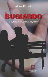Il bugiardo. Le infinite menzogne di un padre - Librerie.coop
