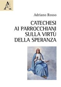 Catechesi ai parrocchiani sulla virtù della speranza - Librerie.coop