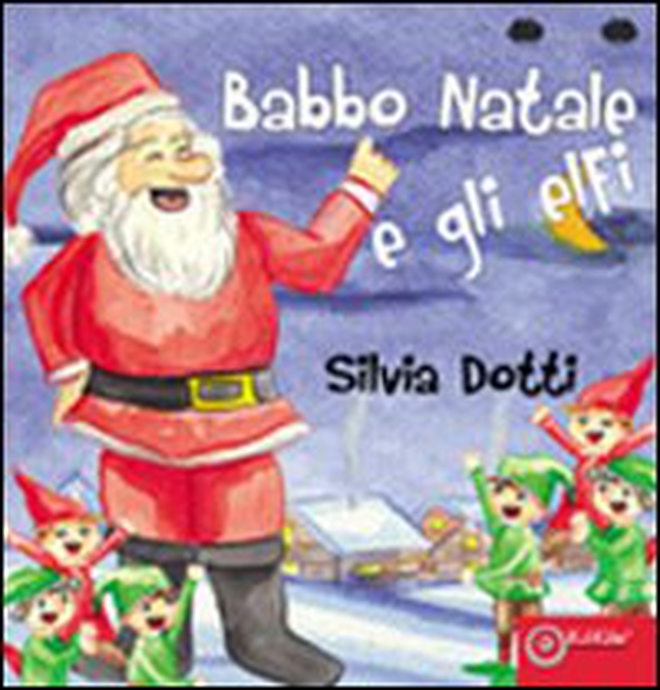 Gli elfi e Babbo Natale - Librerie.coop Gli elfi e Babbo Natale - Librerie.coop