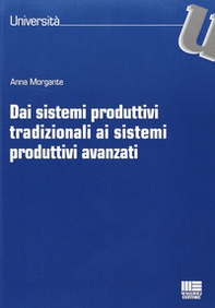 Dai sistemi produttivi tradizionali ai sistemi produttivi avanzati - Librerie.coop Dai sistemi produttivi tradizionali ai sistemi produttivi avanzati - Librerie.coop