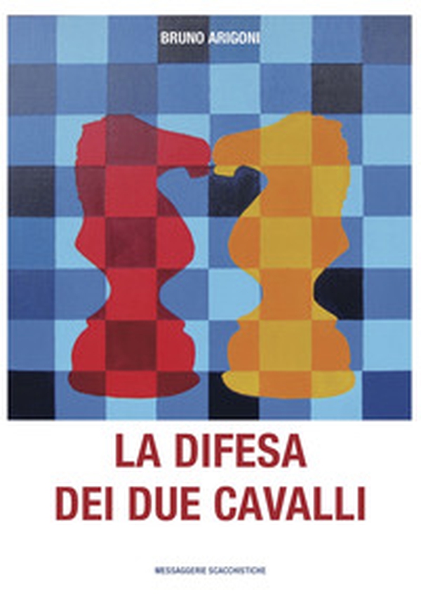 La difesa dei due cavalli - Librerie.coop La difesa dei due cavalli - Librerie.coop