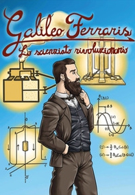 Galileo Ferraris. Lo scienziato rivoluzionario - Librerie.coop