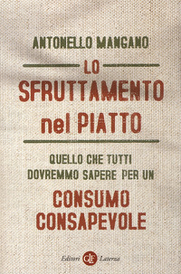 Lo sfruttamento nel piatto. Quello che tutti dovremmo sapere per un consumo consapevole - Librerie.coop Lo sfruttamento nel piatto. Quello che tutti dovremmo sapere per un consumo consapevole - Librerie.coop