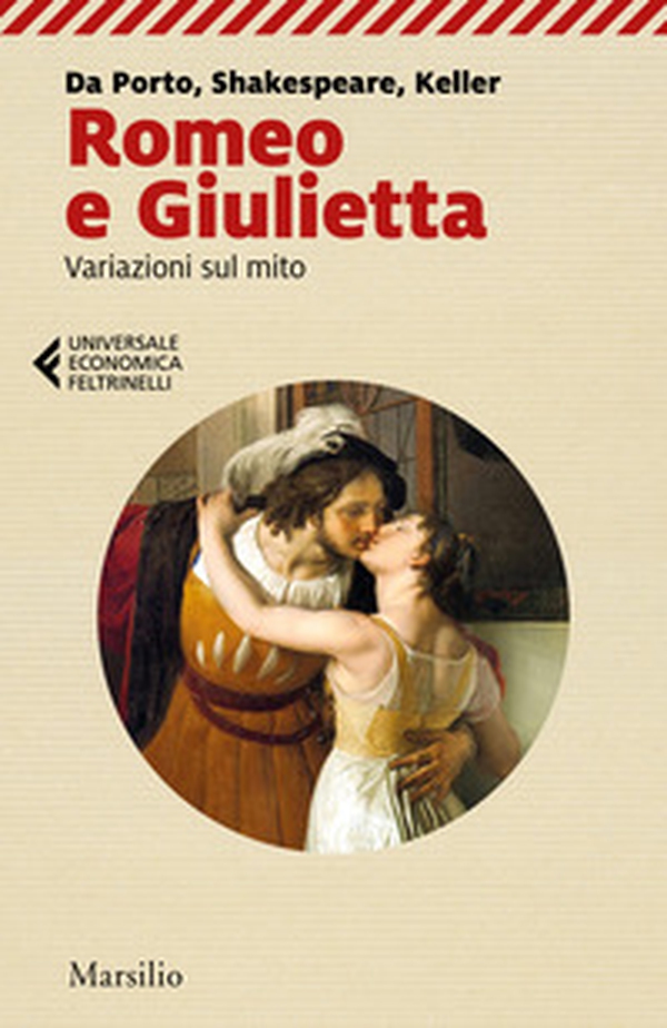 Romeo e Giulietta. Variazioni sul mito. Da Porto, Shakespeare, Keller - Librerie.coop Romeo e Giulietta. Variazioni sul mito. Da Porto, Shakespeare, Keller - Librerie.coop