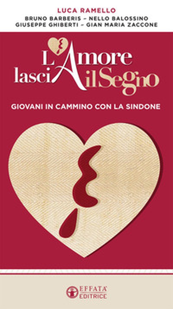 L'amore lascia il segno. Giovani in cammino con la Sindone - Librerie.coop L'amore lascia il segno. Giovani in cammino con la Sindone - Librerie.coop