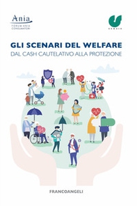 Gli scenari del welfare. Dal cash cautelativo alla protezione. Finalizzare il risparmio per ridurre le disuguaglianze - Librerie.coop