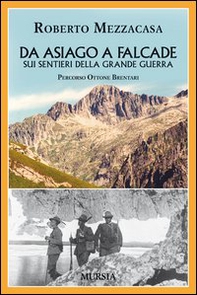 Da Asiago a Falcade sui sentieri della grande guerra. Percorso Ottone Brentari - Librerie.coop