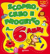 Scopro, creo, progetto a... 6 anni - Librerie.coop Scopro, creo, progetto a... 6 anni - Librerie.coop