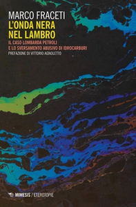 L'onda nera nel Lambro. Il caso Lombarda Petroli e lo sversamento abusivo di idrocarburi - Librerie.coop