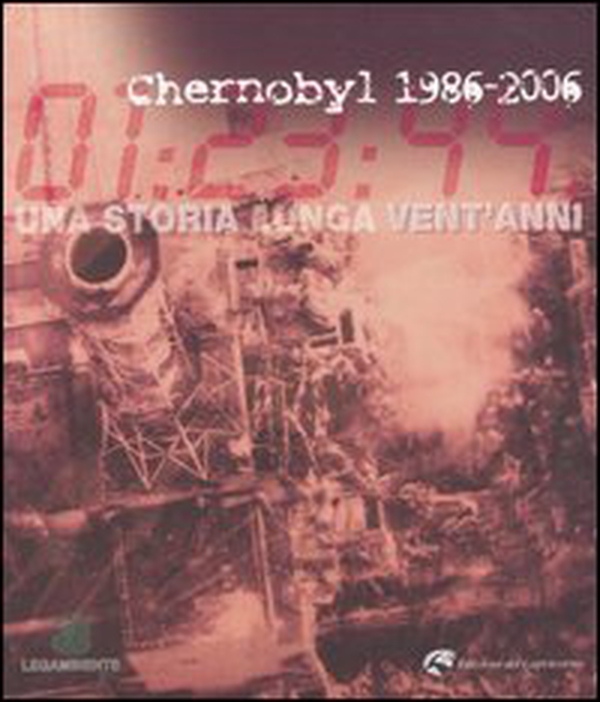 Chernobyl 1986-2006. Una storia lunga vent'anni - Librerie.coop Chernobyl 1986-2006. Una storia lunga vent'anni - Librerie.coop