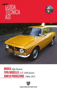 Mini guida tecnica Asi. Alfa Romeo. GT 1300 junior - Librerie.coop