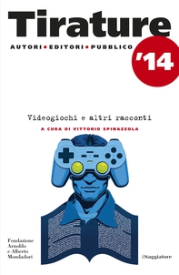Tirature 2014. Videogiochi e altri racconti - Librerie.coop Tirature 2014. Videogiochi e altri racconti - Librerie.coop