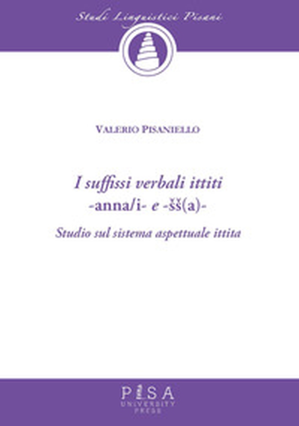 I suffissi verbali ittiti -anna/i e -ss(a)-. Studio sul sistema aspettuale ittita - Librerie.coop I suffissi verbali ittiti -anna/i e -ss(a)-. Studio sul sistema aspettuale ittita - Librerie.coop